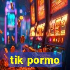 tik pormo